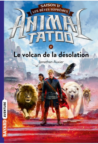 Le volcan de la désolation - Tome 4 - Les bêtes suprêmes