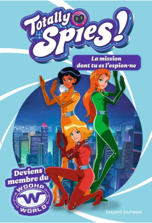 Totally Spies - La mission dont tu es l'espion-ne