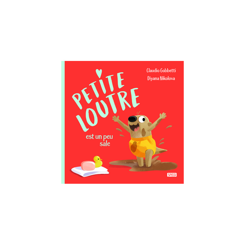 Petite Loutre est toute sale