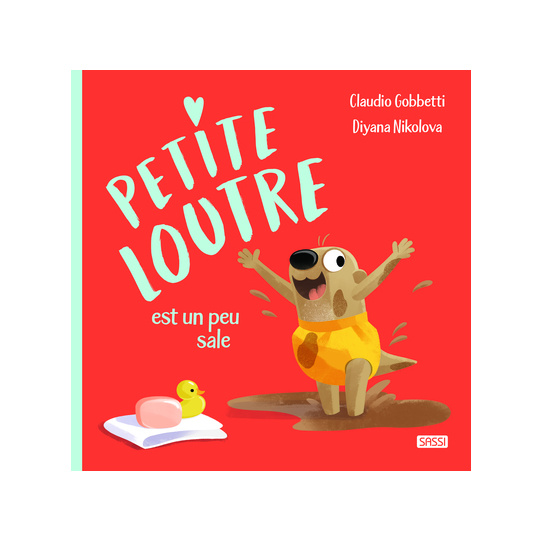 Petite Loutre est toute sale