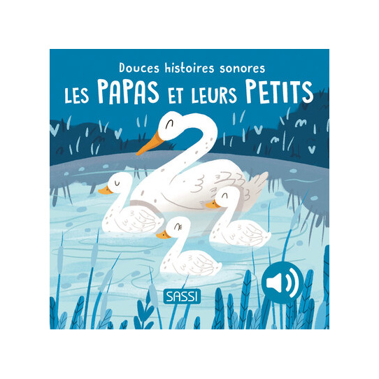 Douces histoires sonores. Les papas et leurs petits