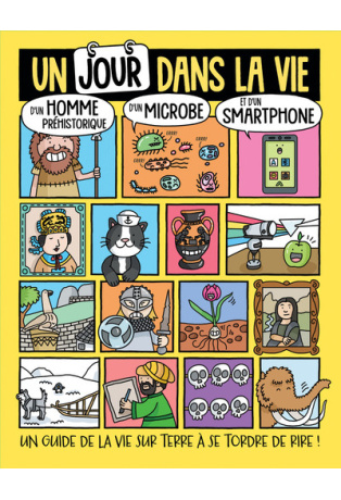 UN JOUR DANS LA VIE... - D'UN HOMME PRÉHISTORIQUE, D'UN MICROBE ET D'UN SMARTPHONE