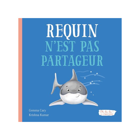 REQUIN N'EST PAS PARTAGEUR - OH LA LA ! LES EMOTIONS