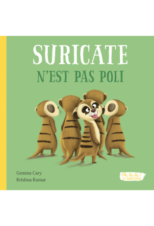 SURICATE N'EST PAS POLI - OH LA LA ! LES EMOTIONS
