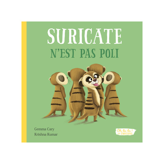 SURICATE N'EST PAS POLI - OH LA LA ! LES EMOTIONS