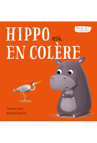 Hippo est en colère - Oh la la ! Les émotions