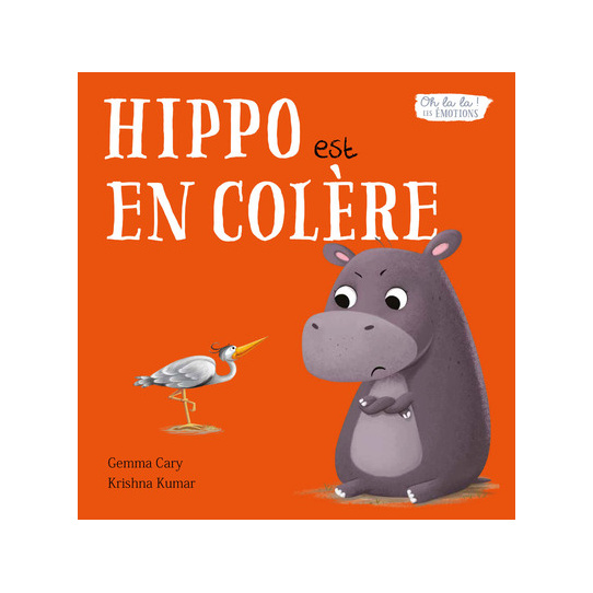 Hippo est en colère - Oh la la ! Les émotions