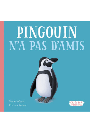 Pingouin n'a pas d'amis - Oh la la ! Les émotions