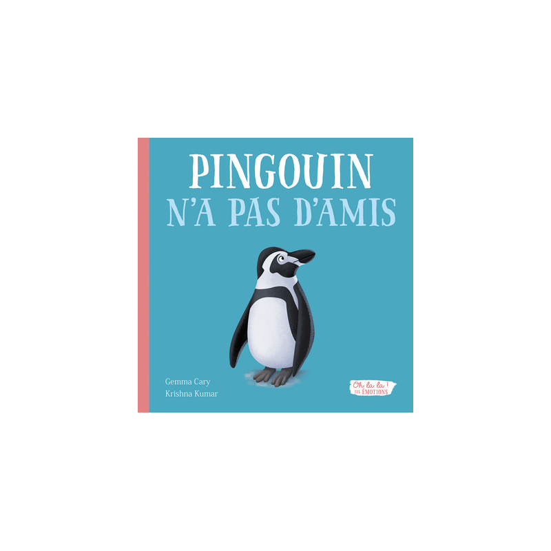 Pingouin n'a pas d'amis - Oh la la ! Les émotions