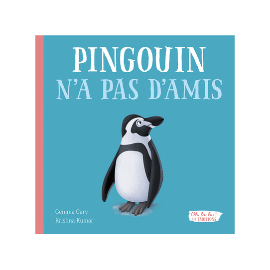 Pingouin n'a pas d'amis - Oh la la ! Les émotions