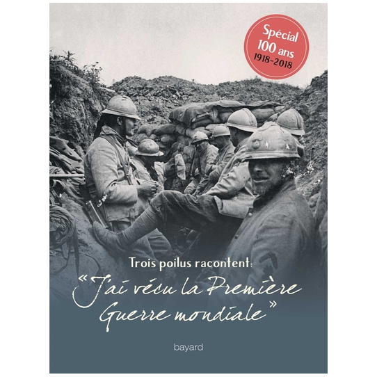 Trois poilus racontent : "J'ai vécu la première Guerre mondiale" Trois poilus racontent : "J'ai vécu la première Guerre mondiale"
