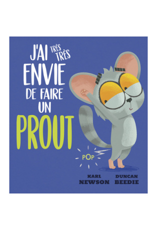 J'ai très très envie de faire un prout