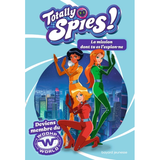 Totally Spies - La mission dont tu es l'espion-ne Totally Spies - La mission dont tu es l'espion-ne